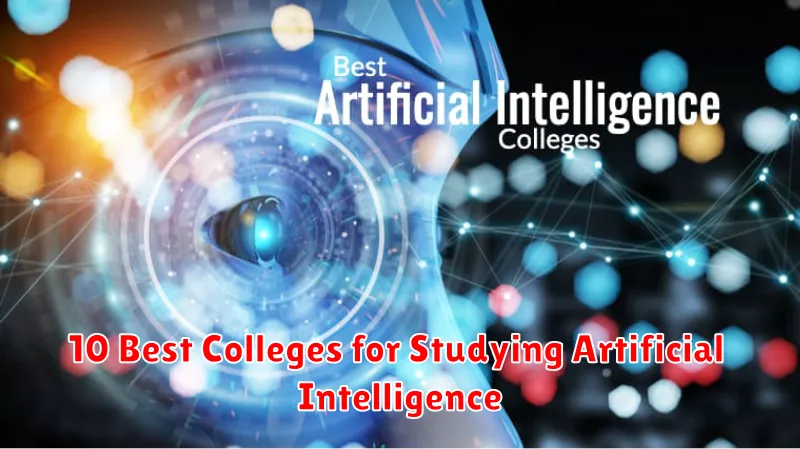 10 Best Colleges for Studying Artificial Intelligence 10 Best Colleges for Studying Artificial Intelligence