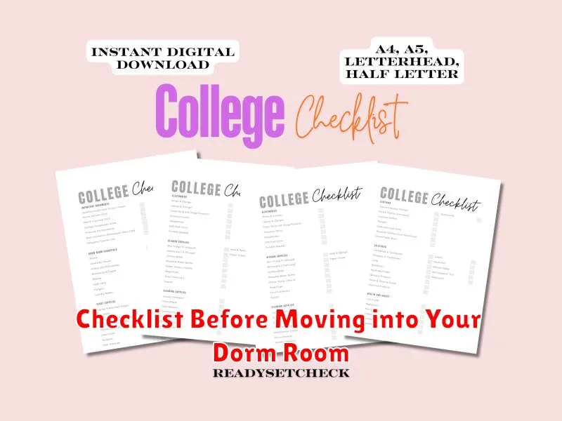 Checklist Before Moving into Your Dorm Room Checklist Before Moving into Your Dorm Room