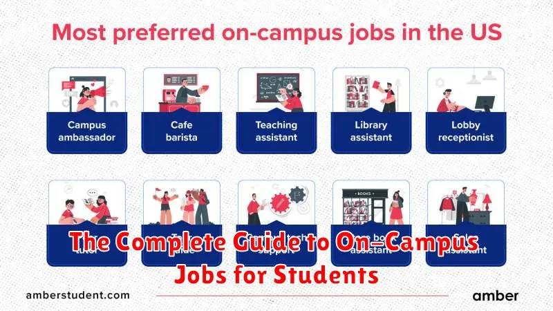 The Complete Guide to On-Campus Jobs for Students The Complete Guide to On-Campus Jobs for Students